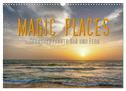 Magic Places - Sehnsuchtsorte nah und fern (Wandkalender 2025 DIN A3 quer), CALVENDO Monatskalender