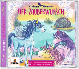 Blum, Anna. CD Hörspiel: Einhorn-Paradies. Der Zauberwunsch (Bd. 1) - Der Zauberwunsch. Coppenrath, 2017.