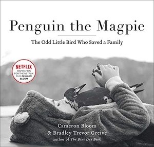 Bloom, Cameron / Bradley Trevor Greive. Penguin the Magpie - The Odd Little Bird Who Saved a Family. Atria Books, 2021.