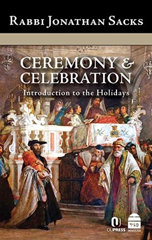 Sacks, Jonathan. Ceremony & Celebration: Introduction to the Holidays. Maggid, 2017.