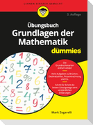 Übungsbuch Grundlagen der Mathematik für Dummies