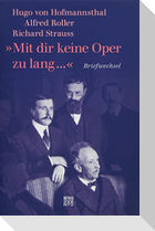 "Mit dir keine Oper zu lang ..."
