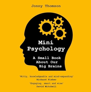 Thomson, Jonny. Mini Psychology - A Small Book About Our Big Brains. Wayland, 2024.