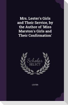 Mrs. Lester's Girls and Their Service, by the Author of 'Miss Marston's Girls and Their Confirmation'
