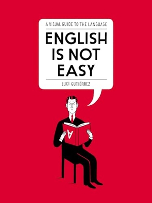 Gutiérrez, Luci. English Is Not Easy - A Visual Guide to the Language. Penguin Publishing Group, 2015.