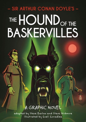 Barlow, Steve / Steve Skidmore. Classics in Graphics: Sir Arthur Conan Doyle's The Hound of the Baskervilles - A Graphic Novel starring Sherlock Holmes. Hachette Children's  Book, 2026.