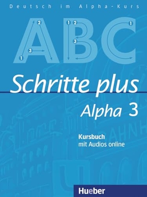 Böttinger, Anja. Schritte plus Alpha 3. Kursbuch mit Audios online - Deutsch als Fremdsprache / Kursbuch mit Audios online. Hueber Verlag GmbH, 2023.