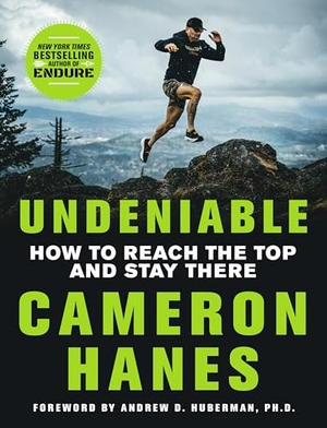 Hanes, Cameron. Undeniable - How to Reach the Top and Stay There. St. Martin's Publishing Group, 2025.