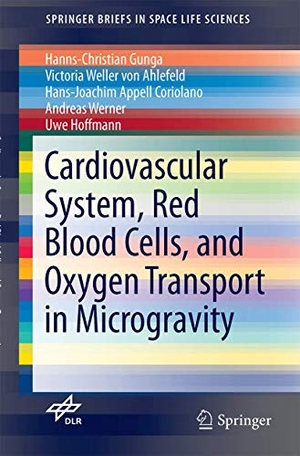 Gunga, Hanns-Christian / Ahlefeld, Victoria Weller von et al. Cardiovascular System, Red Blood Cells, and Oxygen Transport in Microgravity. Springer International Publishing, 2016.