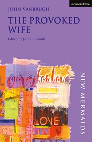 Vanbrugh, John. The Provoked Wife. Bloomsbury Academic, 2003.