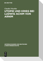 Utopie und Krieg bei Ludwig Achim von Arnim
