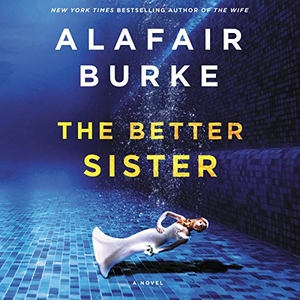 Burke, Alafair. The Better Sister. HARPERCOLLINS, 2019.