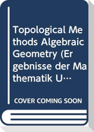 Topological Methods in Algebraic Geometry