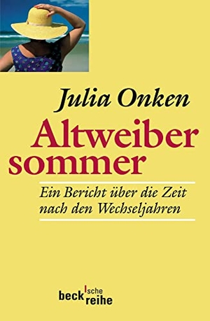 Onken, Julia. Altweibersommer - Ein Bericht über die Zeit nach den Wechseljahren. C.H. Beck, 2011.