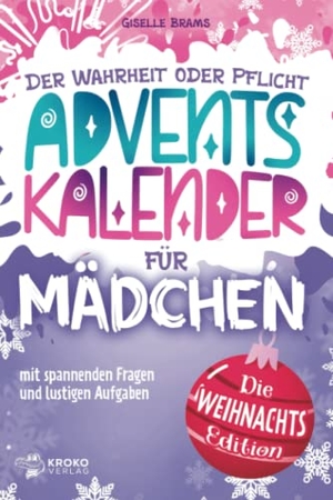 Brahms, Giselle. Adventskalender für Mädchen - Wahrheit oder Pflicht für Mädchen - die Weihnachts-Edition. Kroko Verlag, 2022.