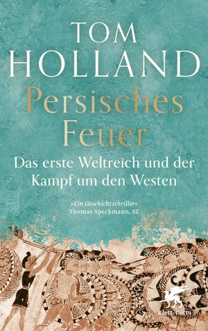 Holland, Tom. Persisches Feuer - Das erste Weltreich und der Kampf um den Westen. Klett-Cotta Verlag, 2026.