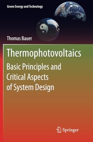 Bauer, Thomas. Thermophotovoltaics - Basic Principles and Critical Aspects of System Design. Springer Berlin Heidelberg, 2013.