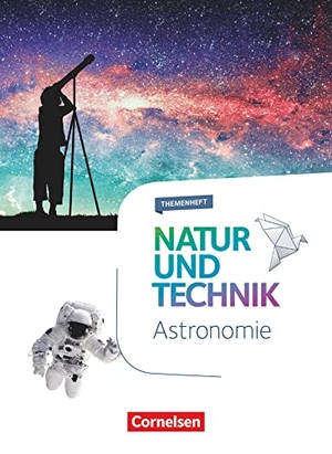Natur und Technik 5.-10 Schuljahr - Naturwissenschaften - Astronomie - Themenheft. Cornelsen Verlag GmbH, 2020.