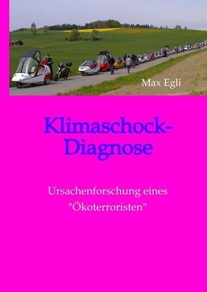 Egli, Max. Klimaschock-Diagnose - Ursachenforschung eines "Ökoterroristen". tredition, 2023.
