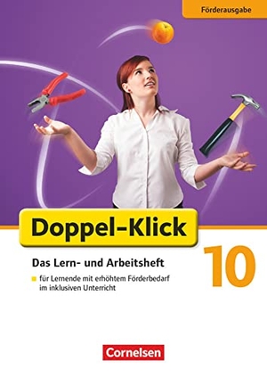 Welskop, Nena / Miriam Wiedner. Doppel-Klick 10. Schuljahr - Förderausgabe / Differenzierende Ausgabe AA, NRW - Arbeitsheft mit Lösungen - Lern- und Arbeitsheft für Lernende mit erhöhtem Förderbedarf im inklusiven Unterricht. Cornelsen Verlag GmbH, 2018.