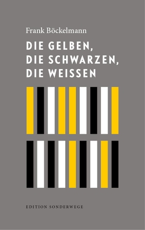 Böckelmann, Frank. Die Gelben, die Schwarzen, die Weißen. Manuscriptum, 2018.