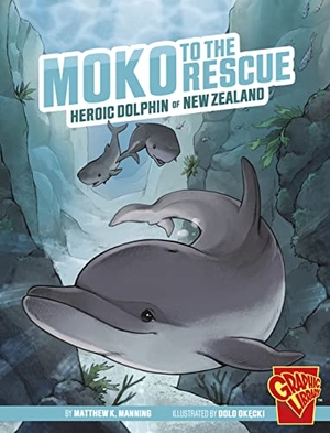 Manning, Matthew K. Moko to the Rescue - Heroic Dolphin of New Zealand. Capstone, 2023.