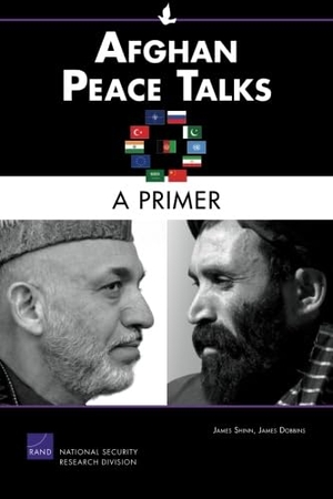 Shinn, James / James Dobbins. Afghan Peace Talks - A Primer. RAND Corporation, 2011.