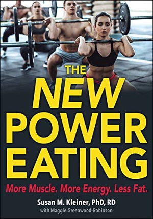 Greenwood-Robinson, Maggie / Susan M. Kleiner. The New Power Eating. Human Kinetics Publishers, 2018.