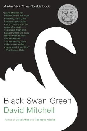 Mitchell, David. Black Swan Green. RANDOM HOUSE, 2007.