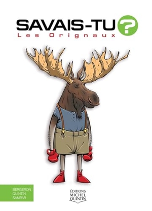 Bergeron, Alain M / Quintin, Michel et al. Les Orignaux. Editions Michel Quintin, 2026.