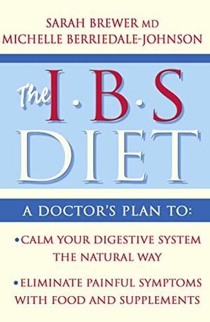 Brewer, Sarah / Michelle Berriedale-Johnson. IBS Diet - Reduce Pain and Improve Digestion the Natural Way. HarperCollins Publishers, 2009.