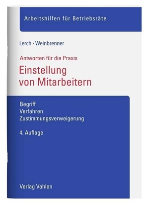Lerch, Sascha / Lars Weinbrenner. Einstellung von Mitarbeitern - Begriff, Verfahren, Zustimmungsverweigerung. Vahlen Franz GmbH, 2021.