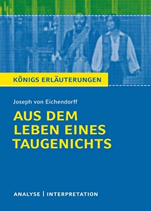 Eichendorff, Joseph von. Aus dem Leben eines Taugenichts. Textanalyse und Interpretation - Textanalyse und Interpretation mit ausführlicher Inhaltsangabe und Abituraufgaben mit Lösungen. Bange C. GmbH, 2011.