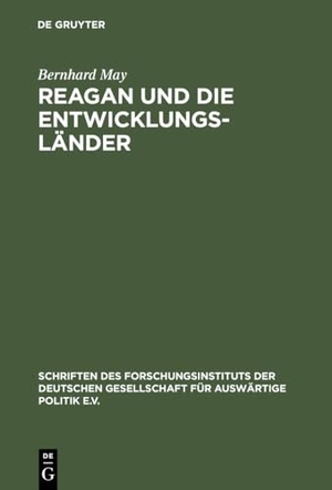 May, Bernhard. Reagan und die Entwicklungsländer - Die Auslandshilfepolitik im amerikanischen Regierungssystem. De Gruyter Oldenbourg, 1987.