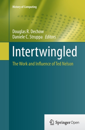 Struppa, Daniele C. / Douglas R. Dechow (Hrsg.). Intertwingled - The Work and Influence of Ted Nelson. Springer International Publishing, 2016.