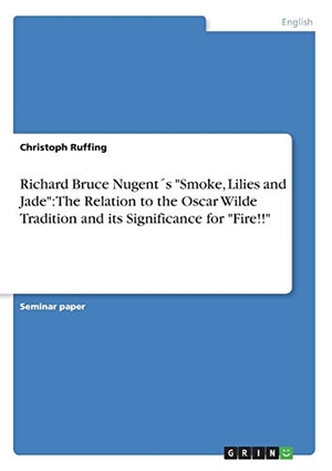 Ruffing, Christoph. Richard Bruce Nugent´s "Smoke, Lilies and Jade": The Relation to the Oscar Wilde Tradition and its Significance for "Fire!!". GRIN Verlag, 2010.