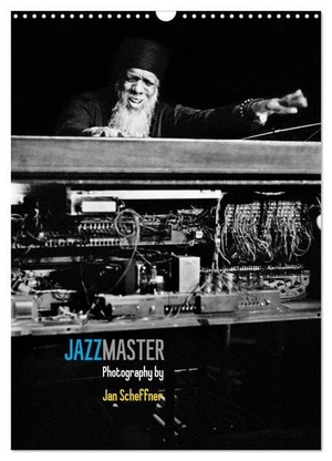 Scheffner, Jan. Jazzmaster (Wandkalender 2024 DIN A3 hoch), CALVENDO Monatskalender - Fotografische Eindrücke aus der Welt des Jazz.. Calvendo, 2023.