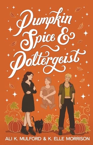 Mulford, Ali K. / K. Elle Morrison. Pumpkin Spice and Poltergeist - A cozy sapphic paranormal rom-com. AK Mulford, 2024.