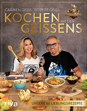 Geiss, Carmen / Robert Geiss. Kochen mit den Geissens - Unsere 60 Lieblingsrezepte. Das erste Kochbuch der berühmtesten Millionärsfamilie Deutschlands. Die besten Gerichte von Carmen, Robert, Davina und Shania. riva Verlag, 2021.