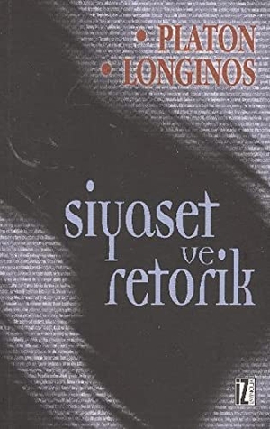 , Platon / Cassius Longinos. Siyaset ve Retorik. Iz Yayincilik, 2003.