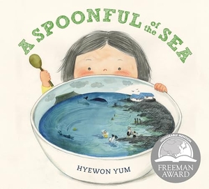 Yum, Hyewon. A Spoonful of the Sea. Norton Children's Books, 2025.