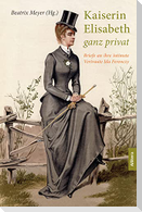 Kaiserin Elisabeth ganz privat