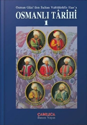 Heyet. Osman Gaziden Sultan Vahadüddin Hana Osmanli Tarihi 1 Ciltli. Camlica Basim Yayin, 2013.