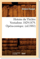 Histoire du Théâtre Ventadour. 1829-1879. Opéra-comique. (ed.1881)