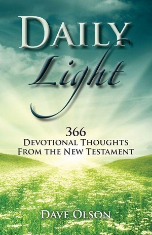 Olson, Dave. Daily Light - 366 Devotional Thoughts from the New Testament. Amazon Digital Services LLC - Kdp, 2018.