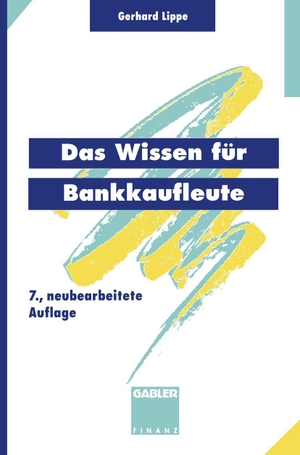 Lippe, Gerhard / Tänzer, Thomas et al. Das Wissen für Bankkaufleute - Bankbetriebslehre Betriebswirtschaftslehre Bankrecht Wirtschaftsrecht Rechnungswesen, Organisation, Datenverarbeitung. Gabler Verlag, 1994.