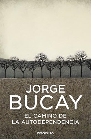 Bucay, Jorge. El camino de la autodependencia. Debolsillo, 2006.
