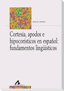 Cortesía, apodos e hipocorísticos en español : fundamentos lingüísticos
