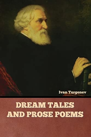 Turgenev, Ivan. Dream Tales and Prose Poems. Bibliotech Press, 2022.