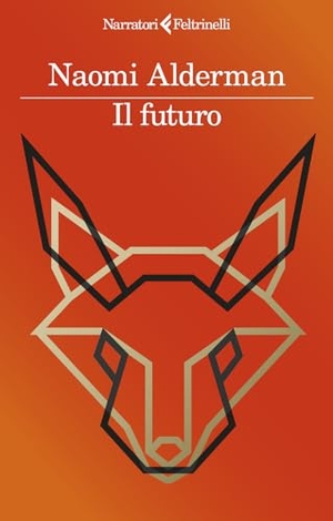 Alderman, Naomi. Il futuro. Feltrinelli, 2023.